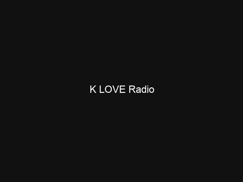 K LOVE Radio