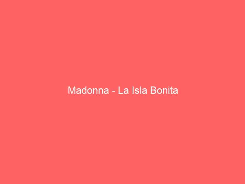 Madonna – La Isla Bonita