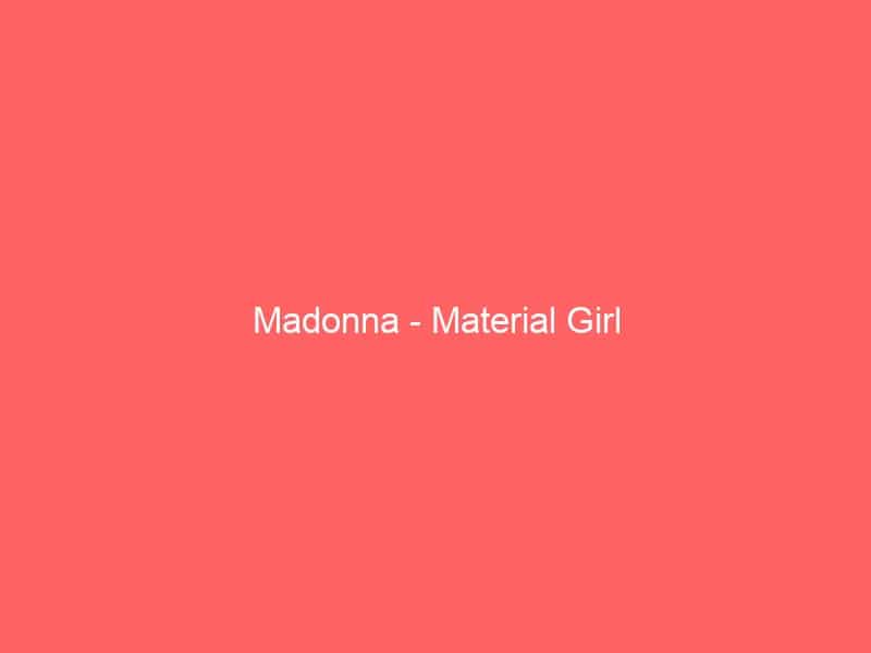 Madonna – Material Girl